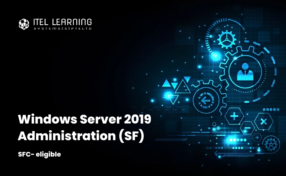 sværge Stræbe røre ved Windows Server 2019 Administration (SF) | ITEL Learning Systems